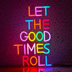 Let The Good Times Roll Neon Sign