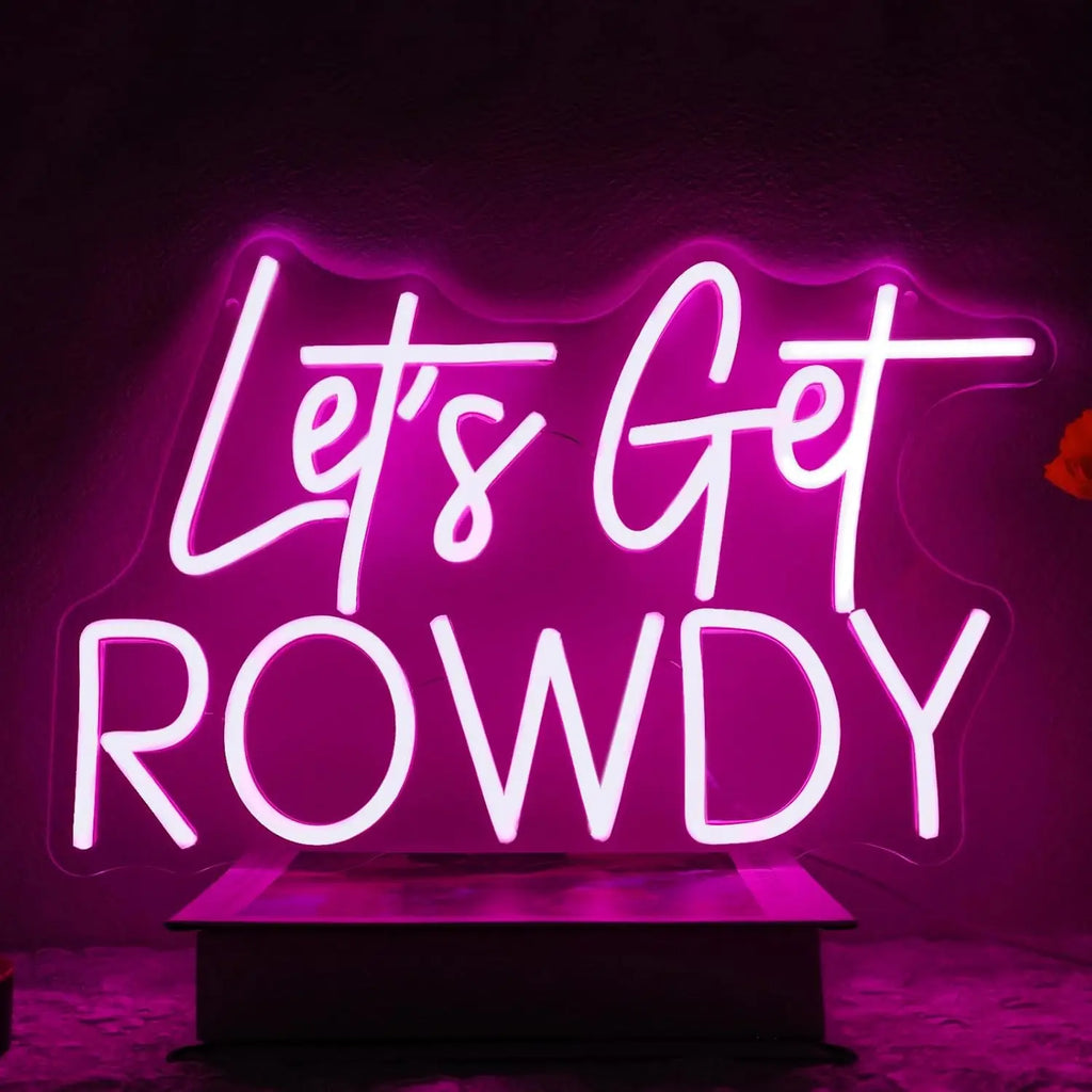 Let's Get Rowdy Neon Sign